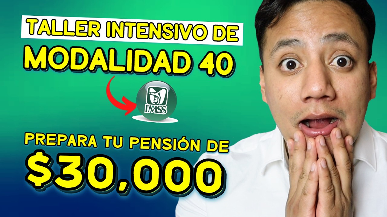 Modalidad 40 del IMSS 2025: Requisitos, Costos y el Paso a Paso para Pensionarte con $30,000 al mes