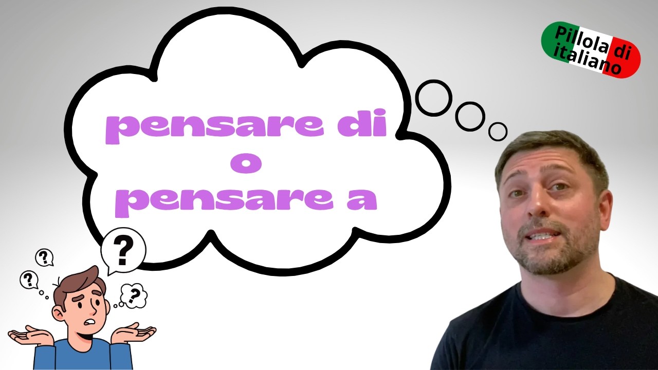 Pillola di italiano: pensare di o pensare a?
