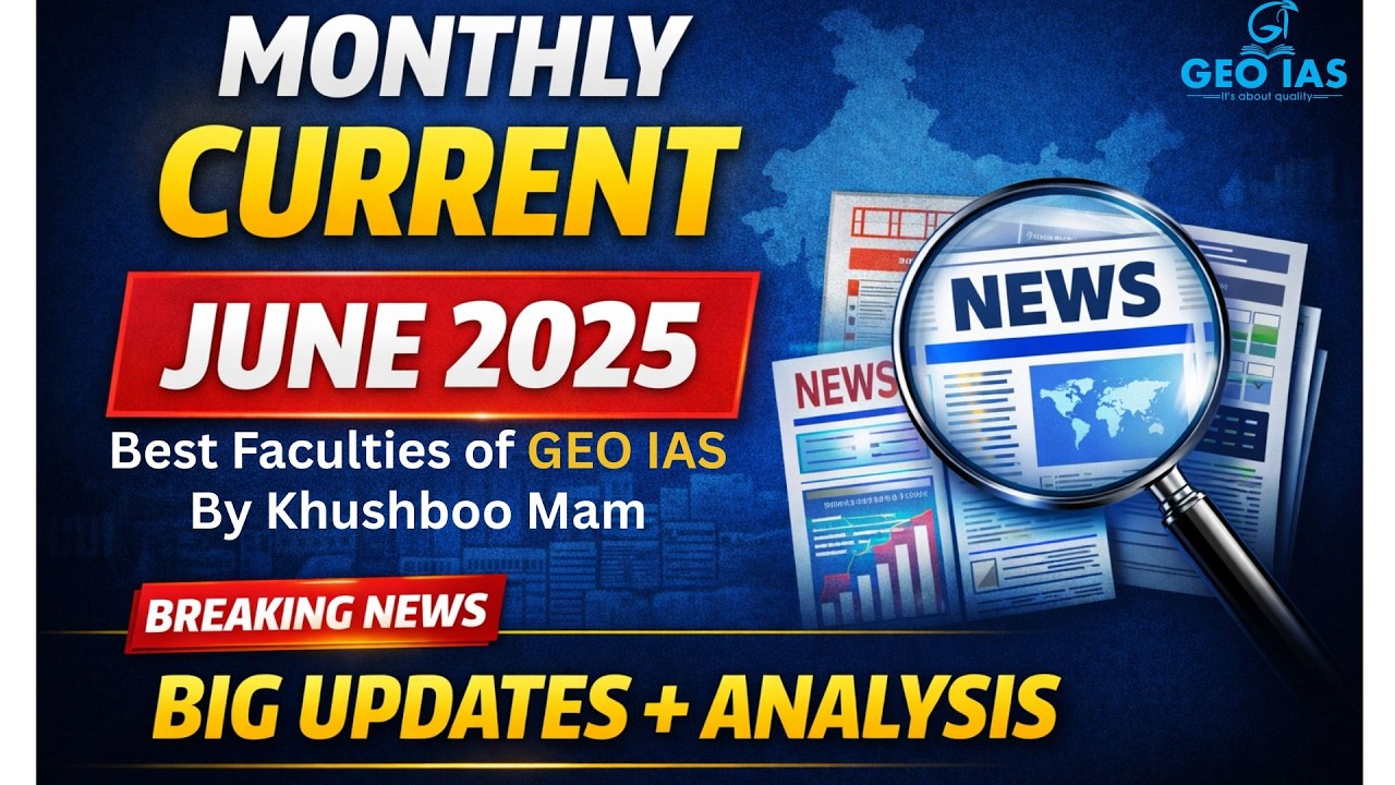 Lecture 2 | Monthly Current June 2025 | By Khushboo Mam | GEO IAS