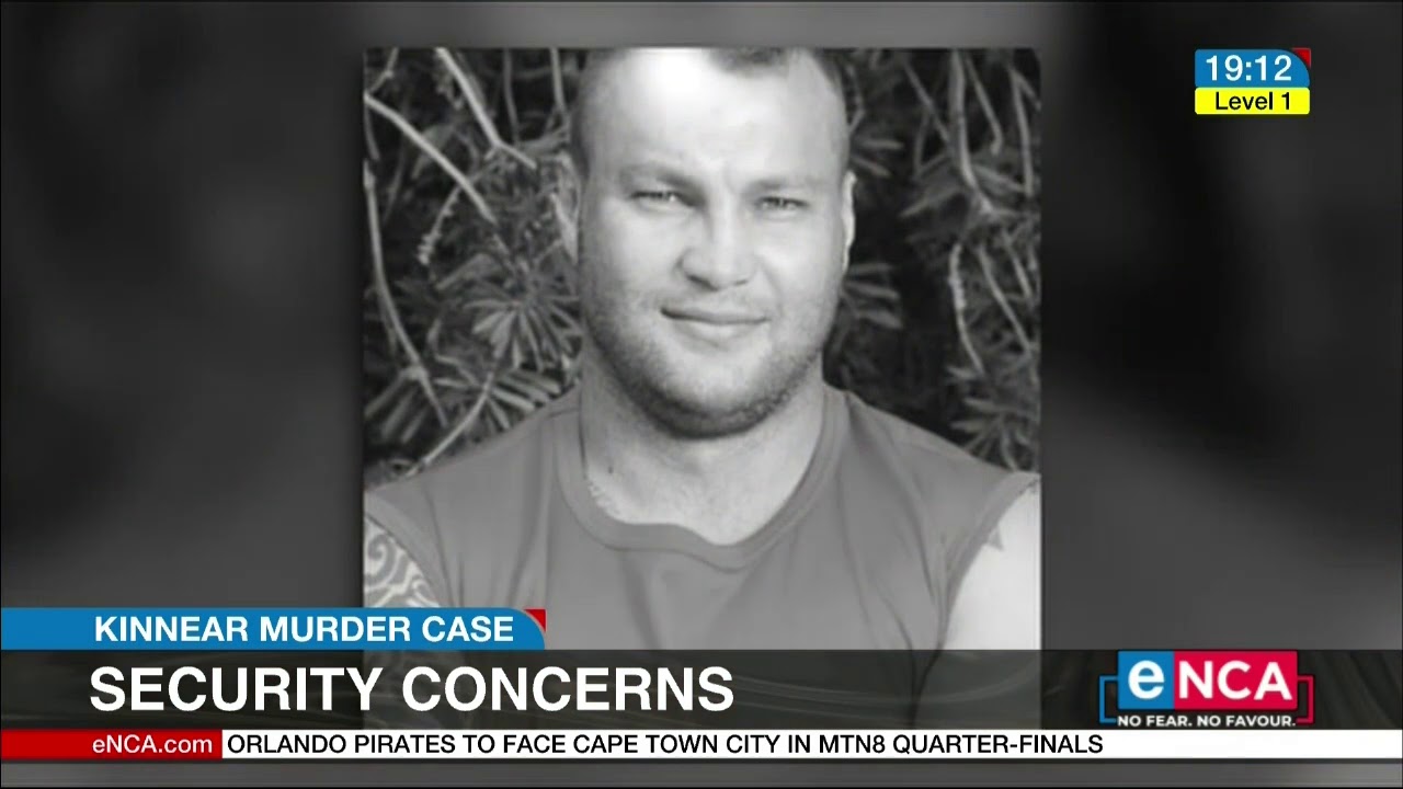 Security concerns over Charl Kinnear murder case