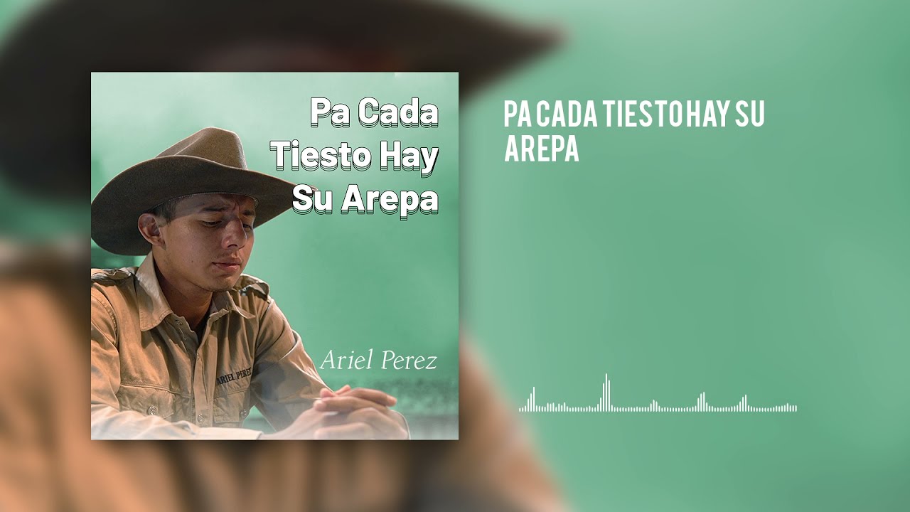 Ariel Pérez - Pa cada tiesto hay su arepa