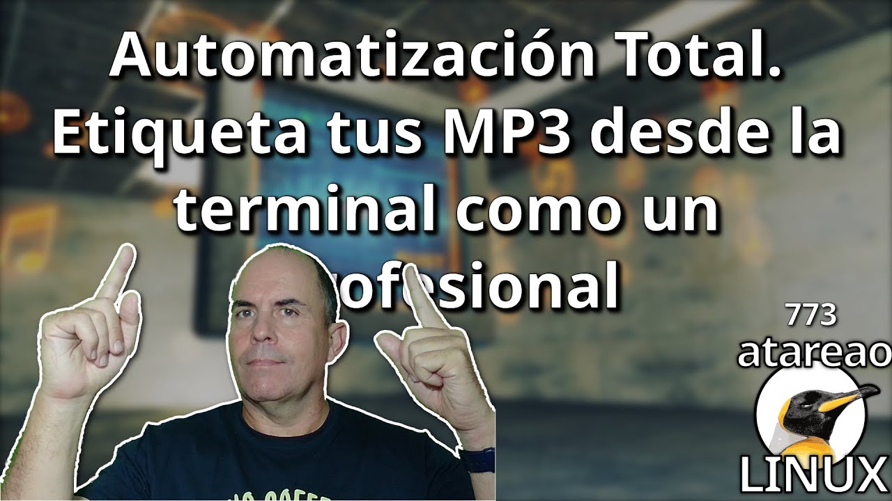 773 - Automatización Total. Etiqueta tus MP3 desde la terminal como un profesional