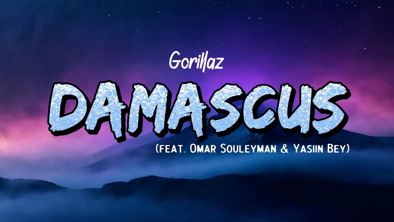 Gorillaz - Damascus (Lyrics) feat. Omar Souleyman & Yasiin Bey