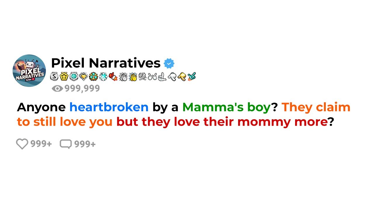 Anyone heartbroken by a Mamma's boy? They claim to still love you but they love their mommy more?
