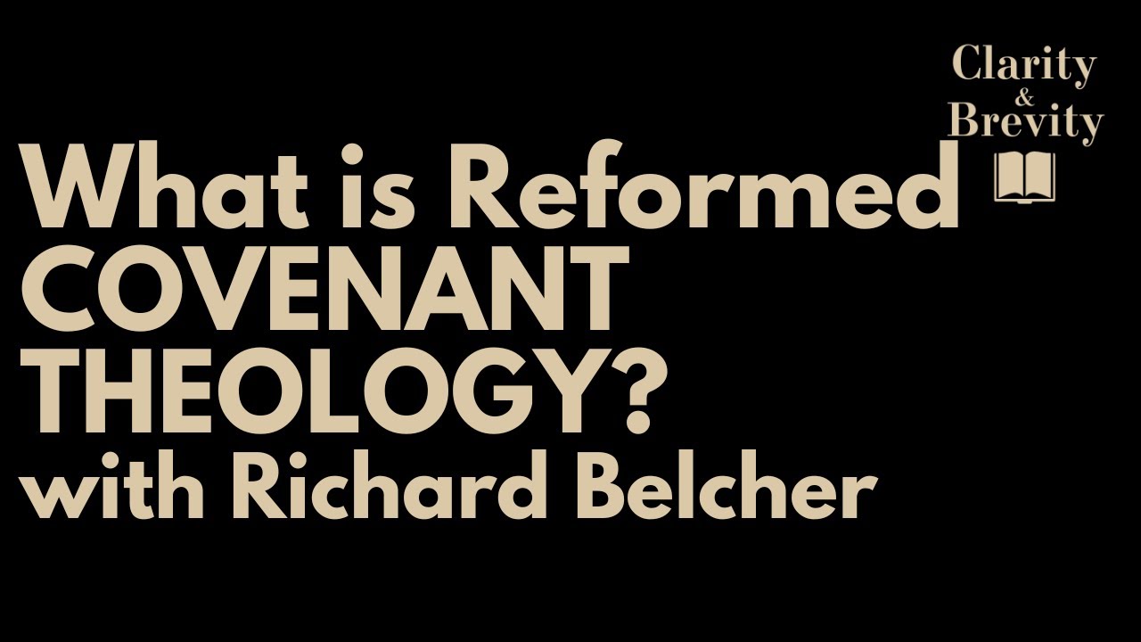 What is Reformed Covenant Theology? with Richard Belcher