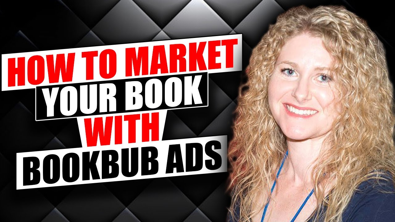 How To Market Your Book: A Deep Dive Into Bookbub Ads