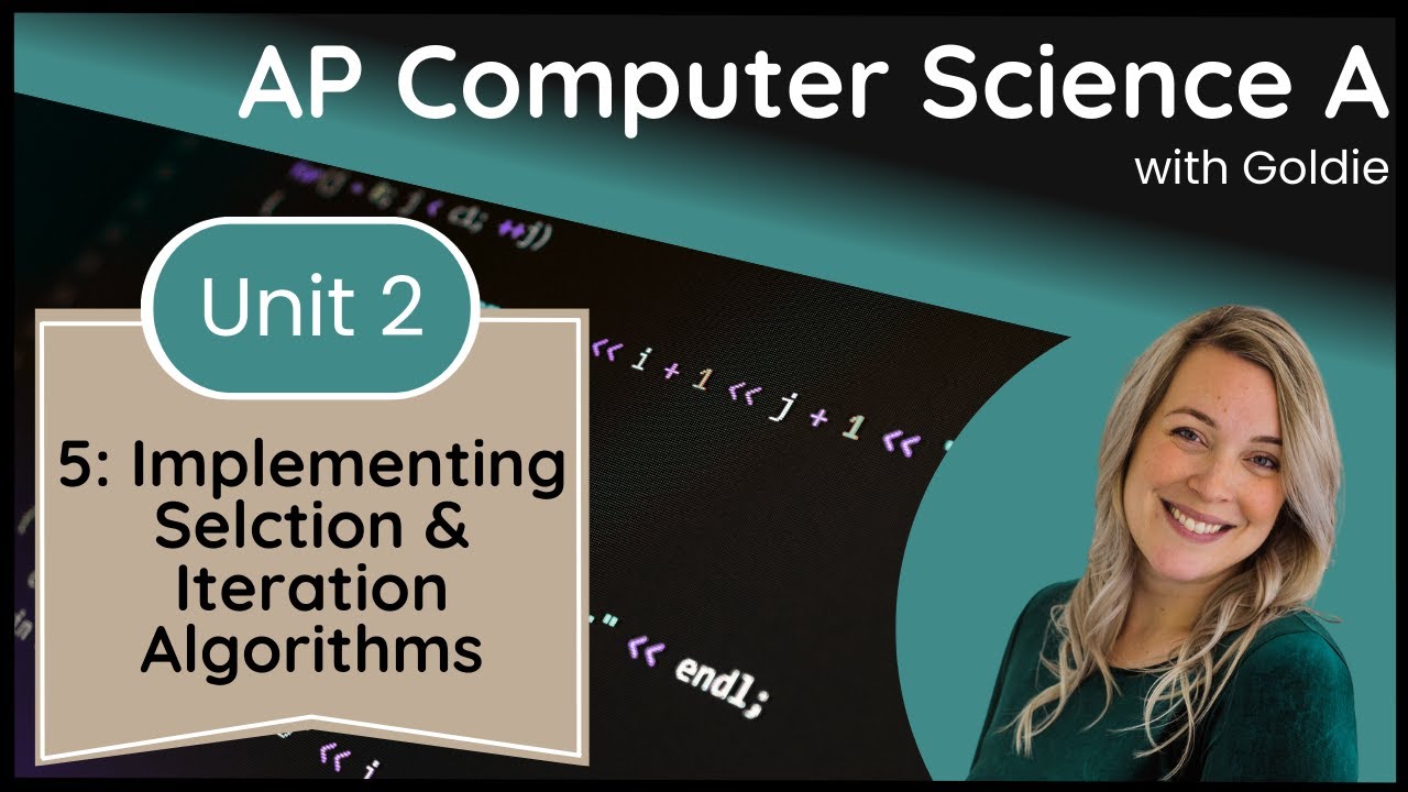 AP CSA Selection and Iteration &ndash; Implementing Selection and Iteration Algorithms