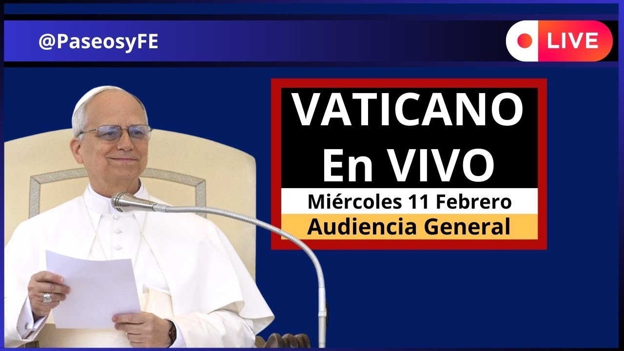 Vaticano en Vivo 😇 Audiencia PAPA León XIV 💕 Miércoles 11 de Febrero 2026 🙏🏻 PaseosyFE