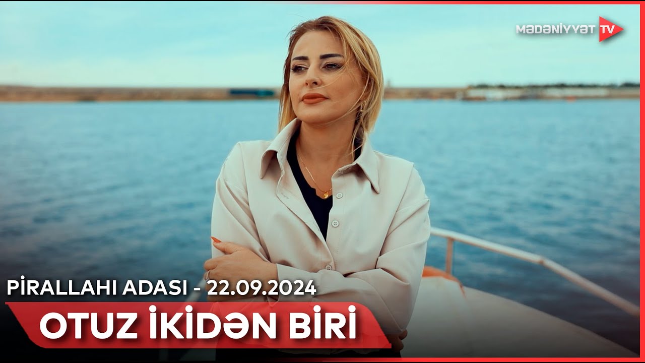 Otuz ikidən biri - Pirallahı adası | 22.09.2024