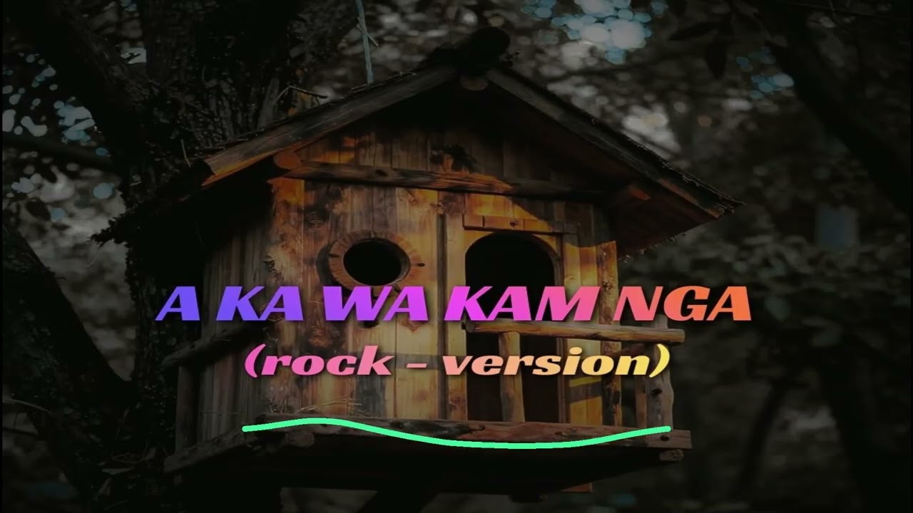 a  ka  wa  kam  nga (rock - version)