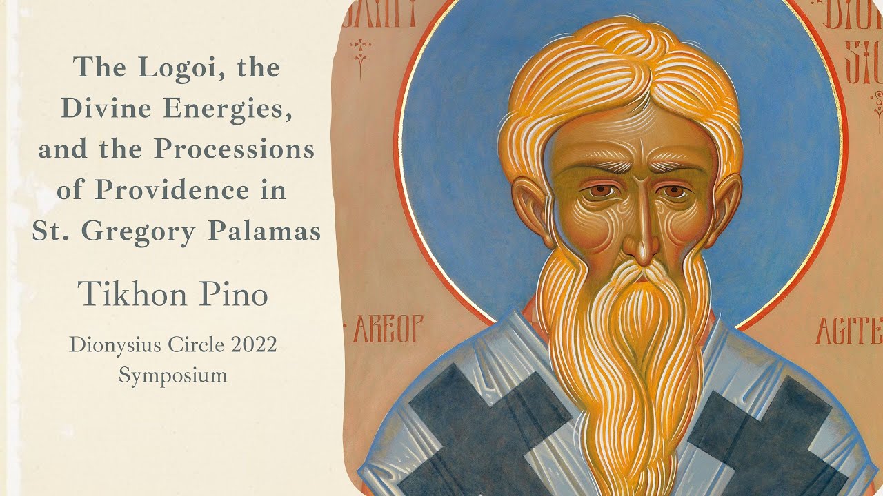 Tikhon Pino: The Logoi, the Divine Energies, and the Processions of Providence in St Gregory Palamas
