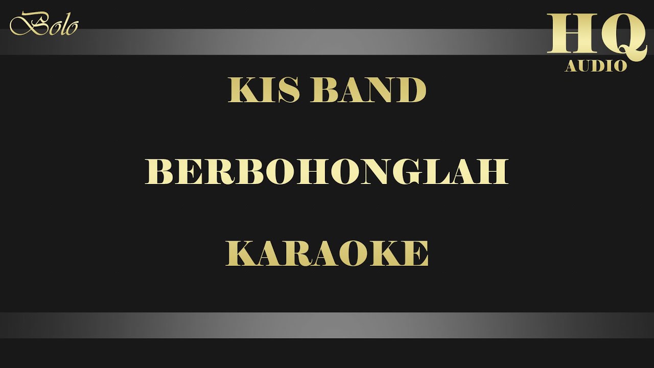 KIS BAND BERBOHONGLAH - KARAOKE