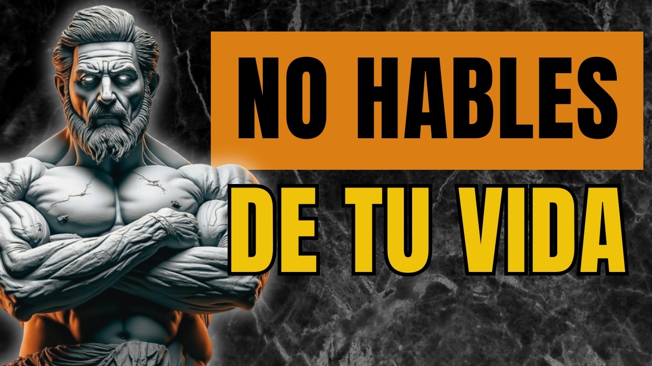 7 Cosas que Nunca Debes Contarle a Nadie | Estoicismo | Sabiduría Estoica