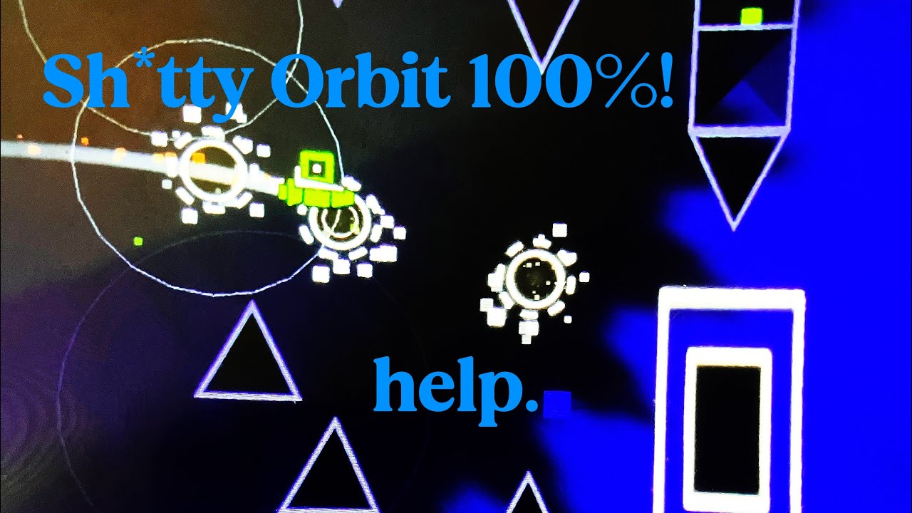 Sh*tty Orbit 100% By DashTiniX (Geometry Dash)