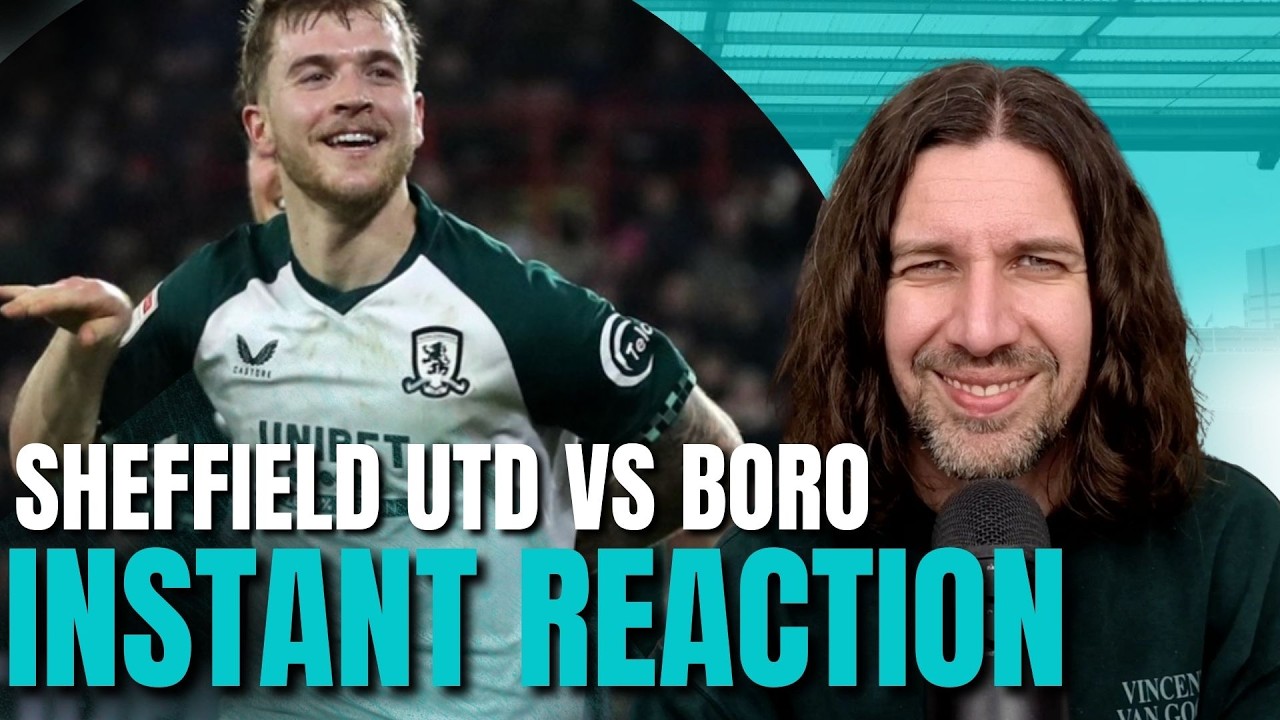 Middlesbrough GO TOP Of The Table! | Sheffield Utd 1 - 2 Middlesbrough Instant Reaction!