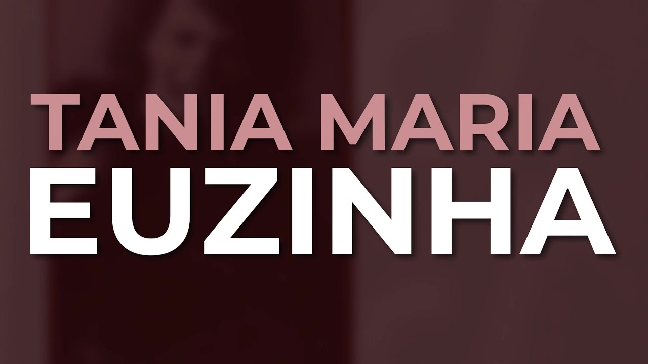 Tania Maria - Euzinha (Official Audio) from The Concord Jazz Heritage Series