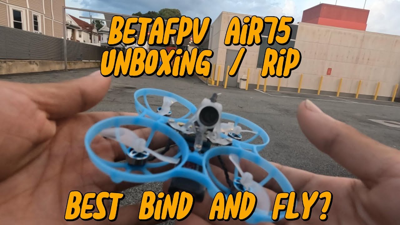 BetaFPV Air 75 Unboxing / Rip / First Impressions