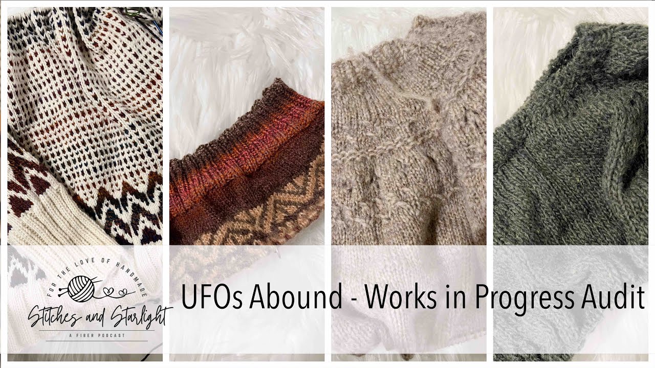 Stitches and Starlight Podcast | Unfinished Objects Abound - Works In Progress Audit
