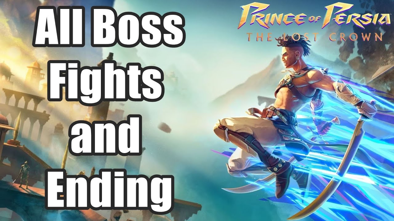 Prince of Persia The Lost Crown All Boss Fights and Ending