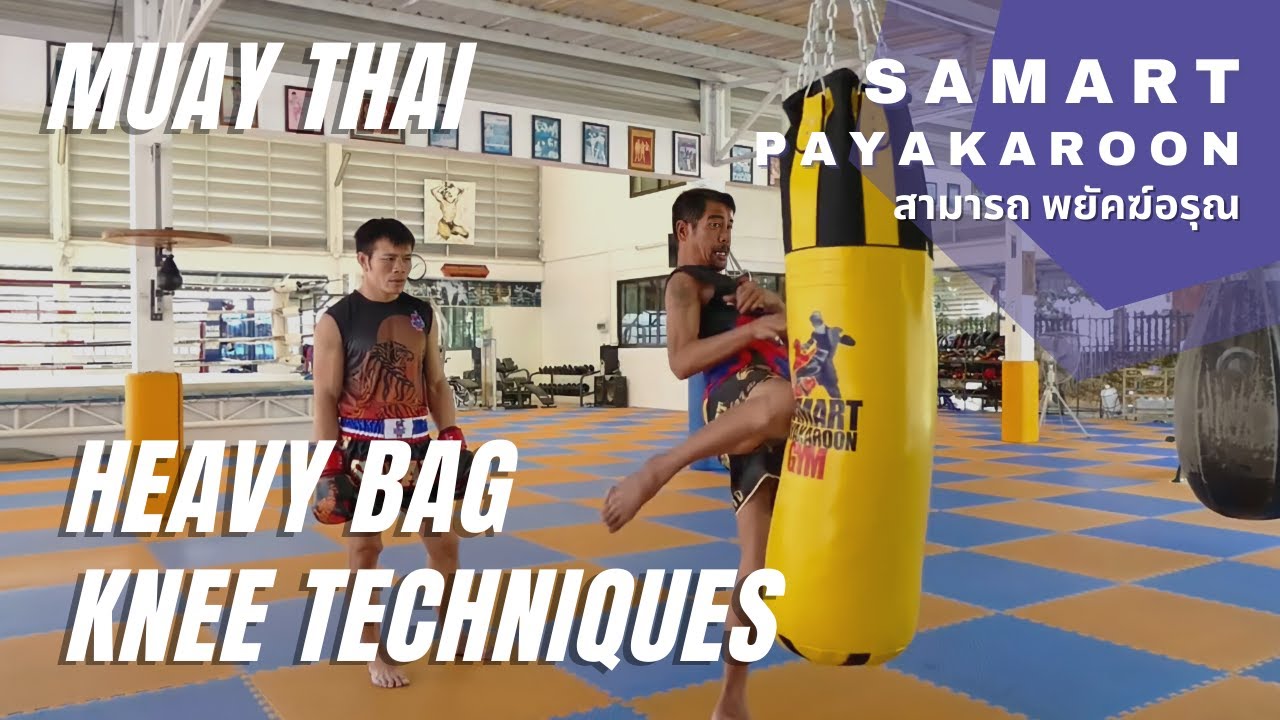 Punching Bag Knees With Samart Payakaroon สามารถ พยัคฆ์อรุณ กระสอบทราย