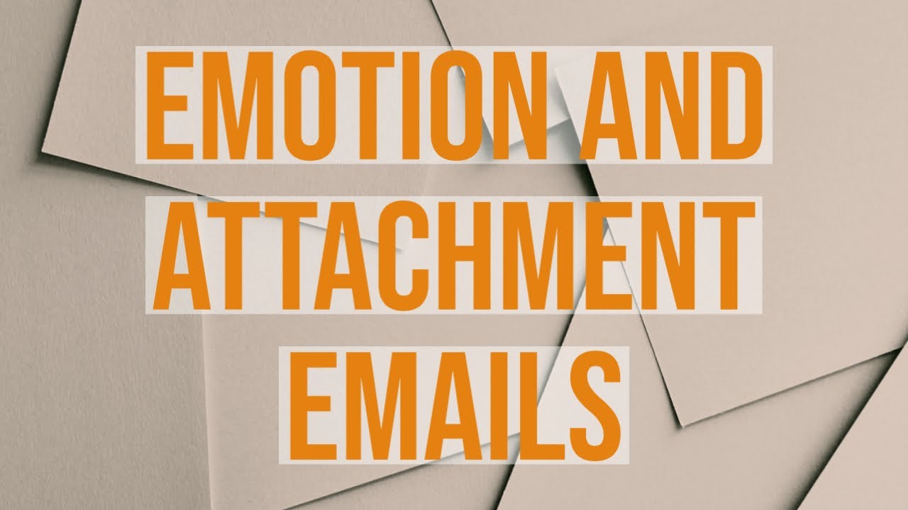 Emotion and Attachment Emails