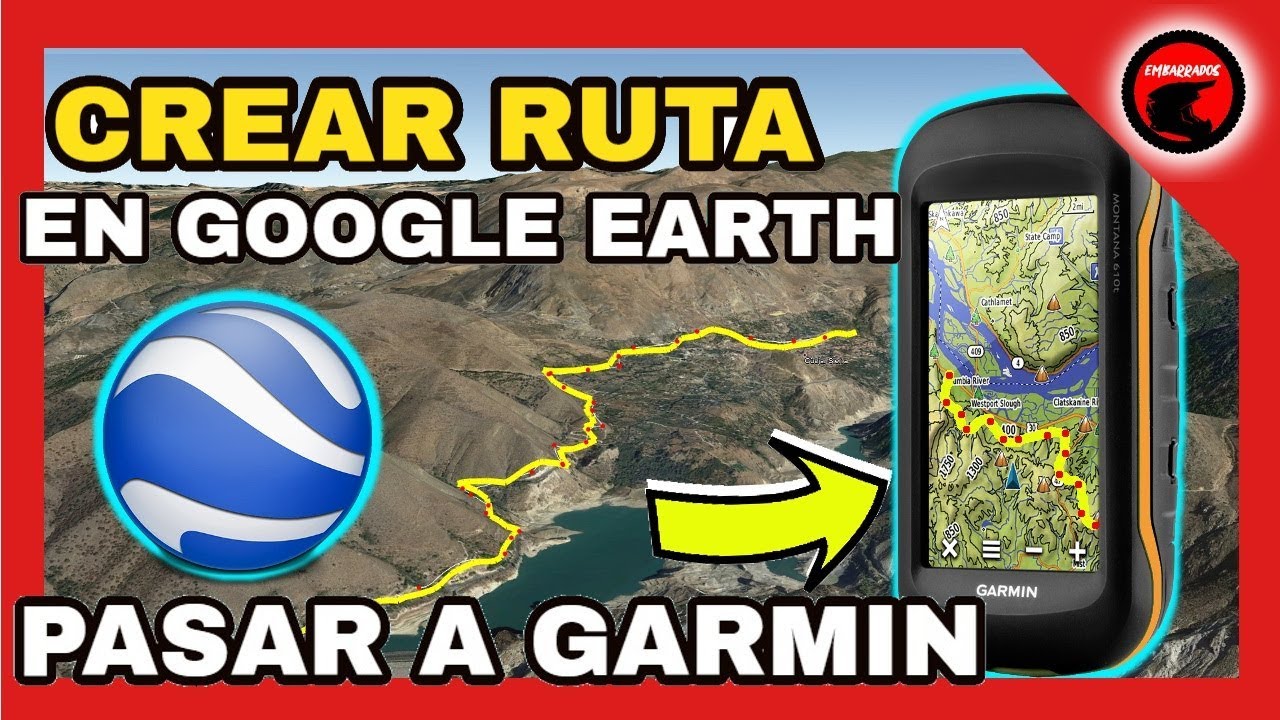 Crear ruta en Google Earth a mano y pasarla a GPS Garmin | Parte 1