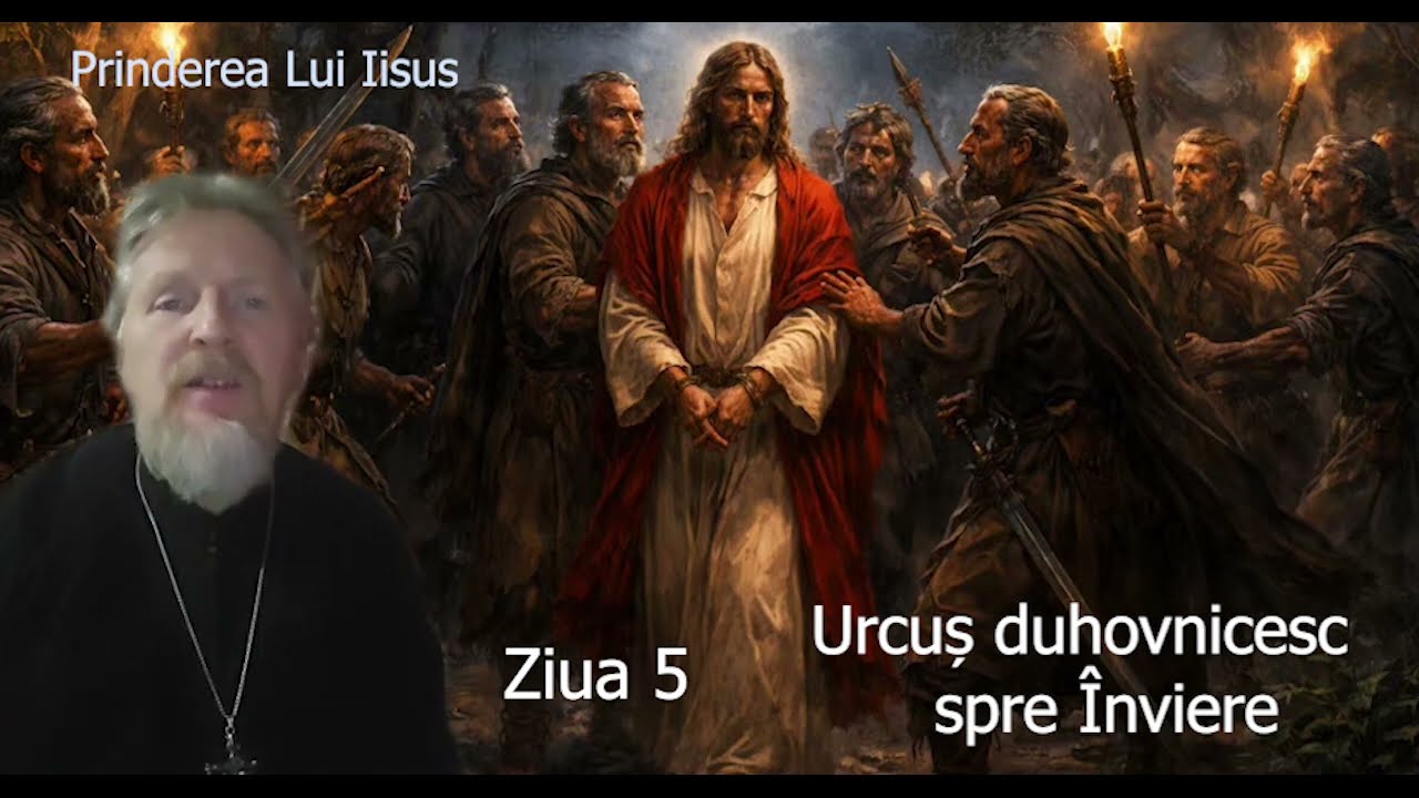 Postul Mare - Ziua 5 - Urcus duhovnicesc spre Inviere - slujitor Dani