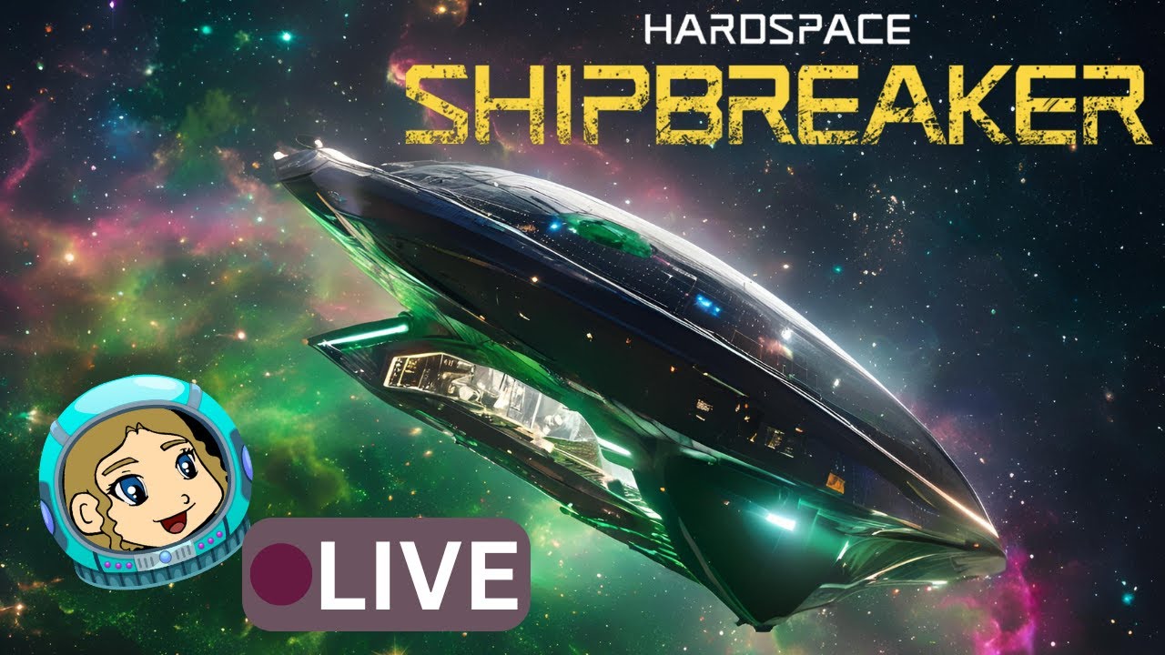 Earth...Deep Space? We Still Have Crippling Debt! - Hardspace: Shipbreaker - Live Stream Pt. 1