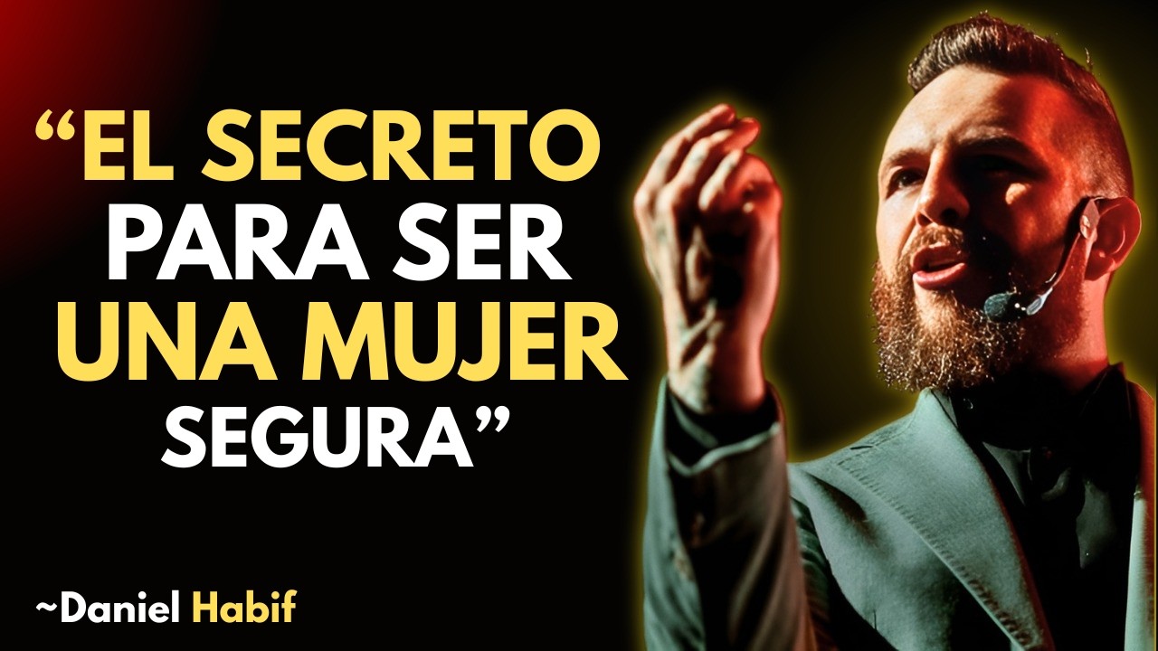 LA CLAVE PARA SER UNA MUJER SEGURA Y RESPETADA | DANIEL HABIF