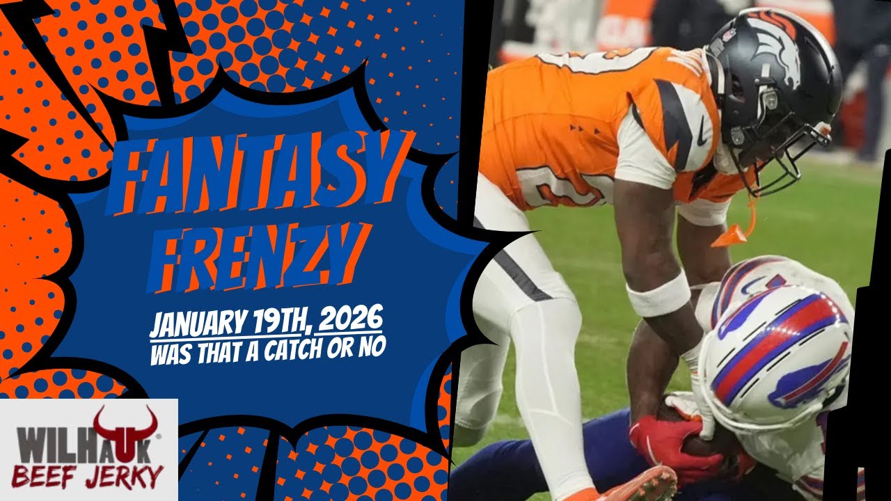 Fantasy Frenzy with Halley and Douglas - January 19th, 2026 - Was That A Catch or No