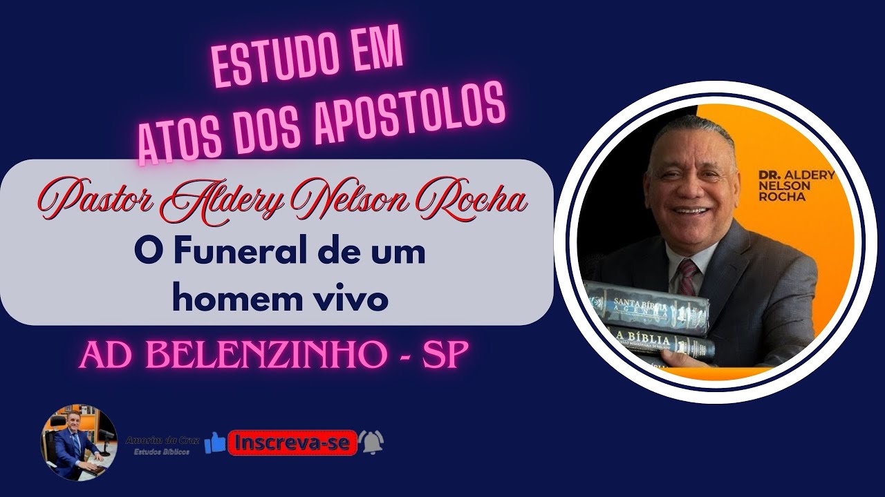 Pr. Dr.  Aldery Nelson Rocha - O Funeral de um homem vivo - Atos dos Apóstolos #estudobiblico
