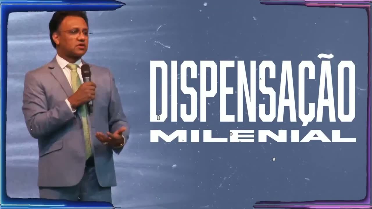 Dispensação Milenial As 7 Dispensações e as Alianças de Deus