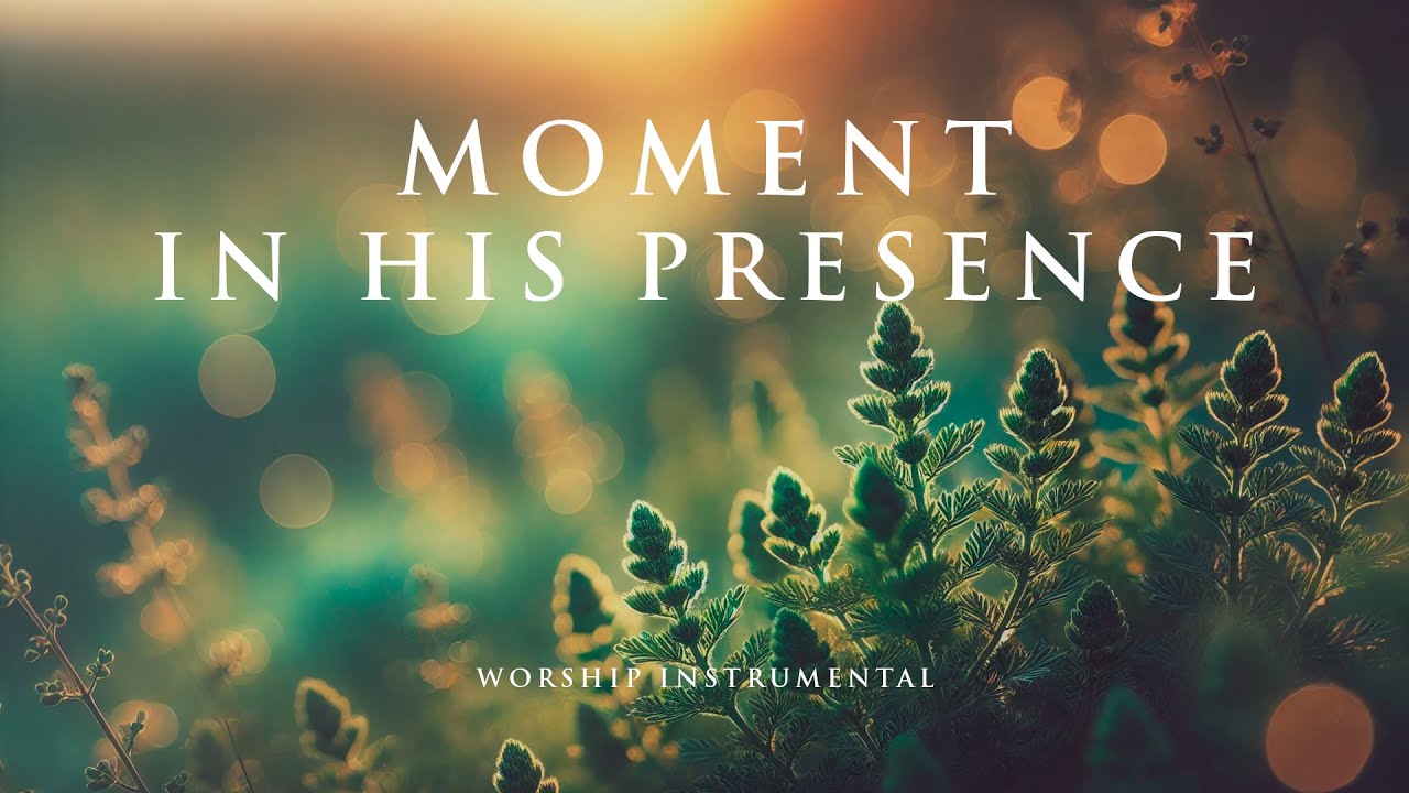 MOMENT IN HIS PRESENCE – Soothing Worship Instrumental for Prayer, Devotion, and Peace
