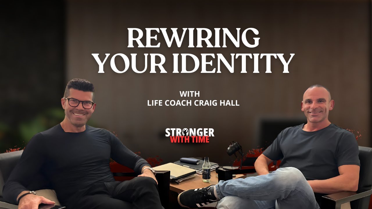 Rewire Your Identity &ndash; The Identity & Mindset Shifts That Unlock Real Change with Craig Hall