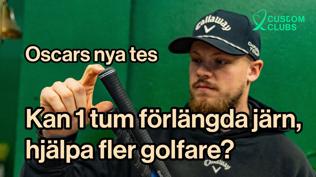 Skall ALLA spela 1 tum längre klubbor? Oscar har en tes om detta.