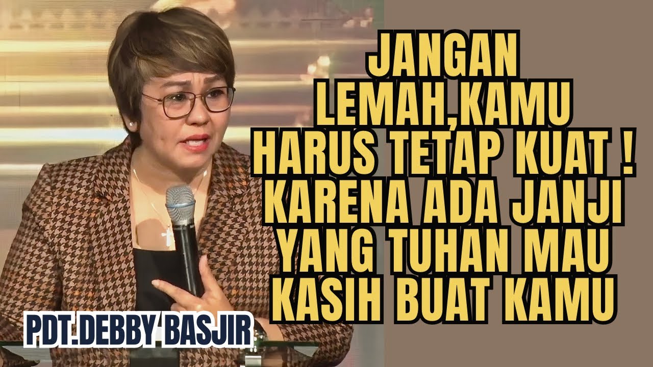 JANGAN LEMAH,KAMU HARUS TETAP KUAT‼️ | Pdt.Debby Basjir