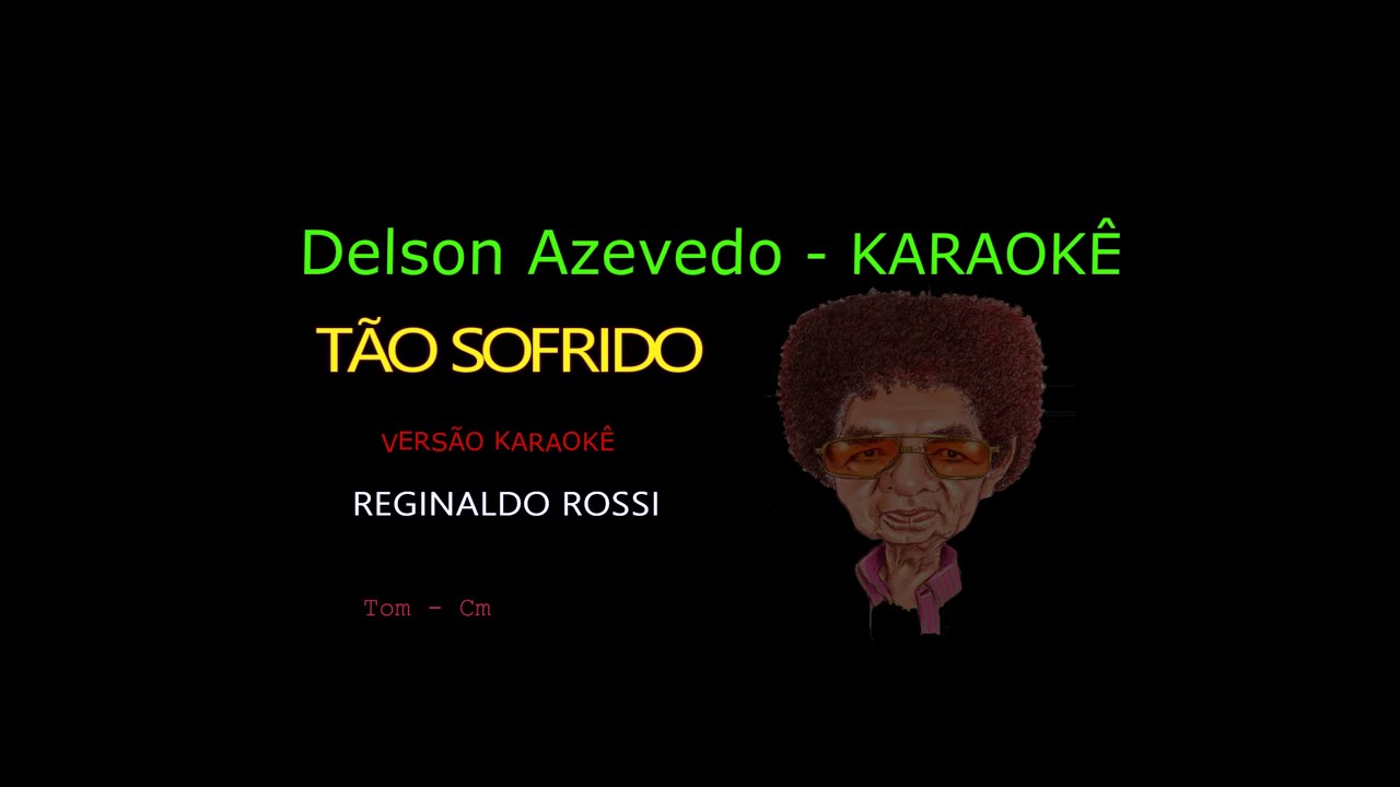 REGINALDO ROSSI - TÃO SOFRIDO - KARAOKE
