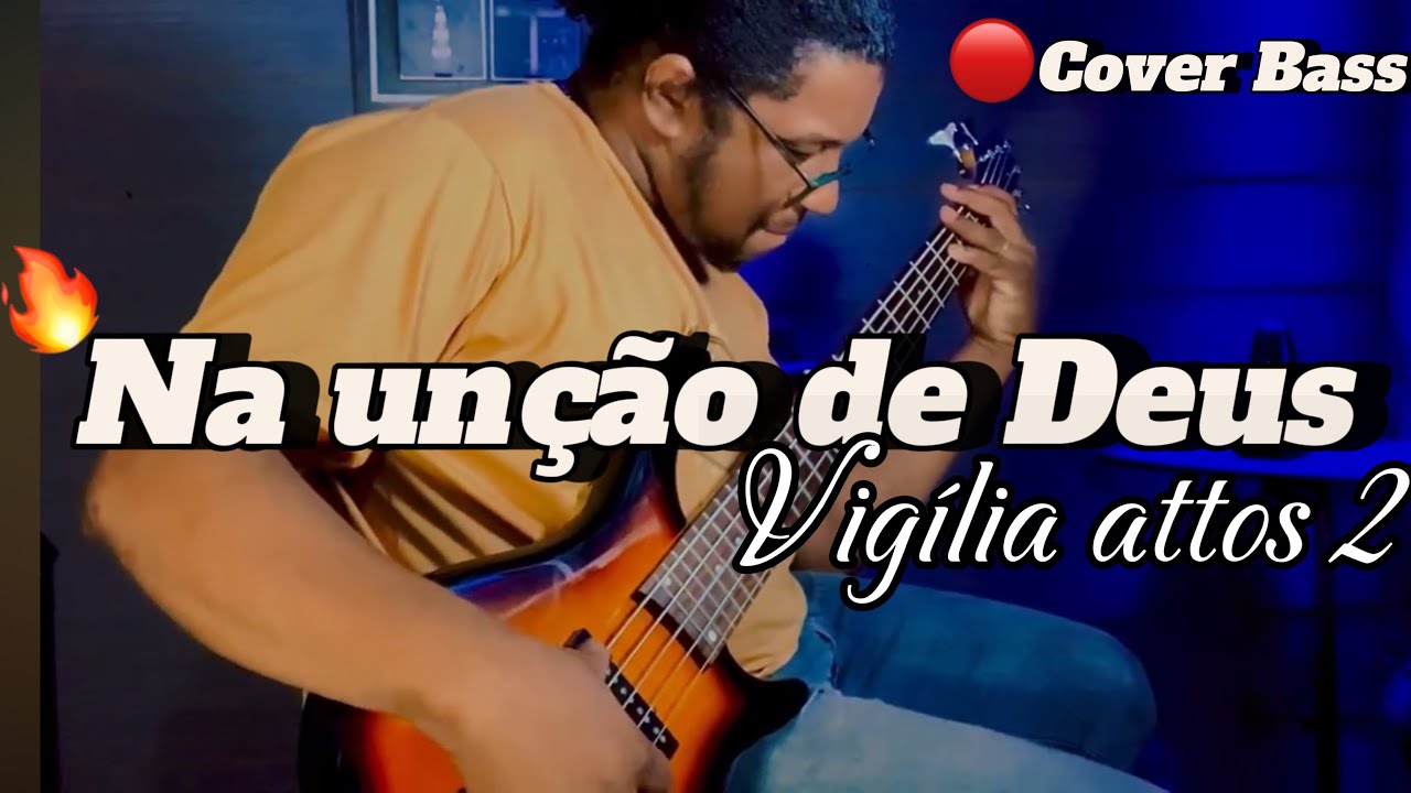 Na unção de Deus versão vigília Attos 2 - cover Bass
