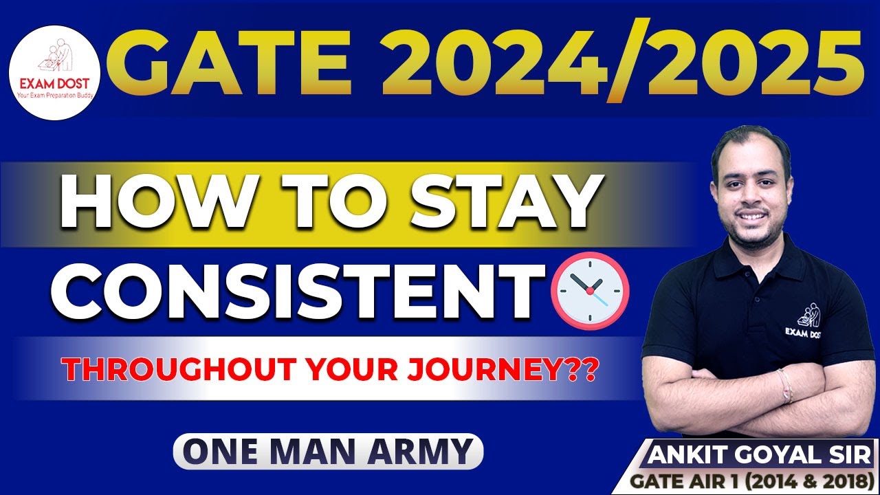 How to stay consistent throughout your journey?? | GATE 2024 | Ankit Goyal | One Man Army