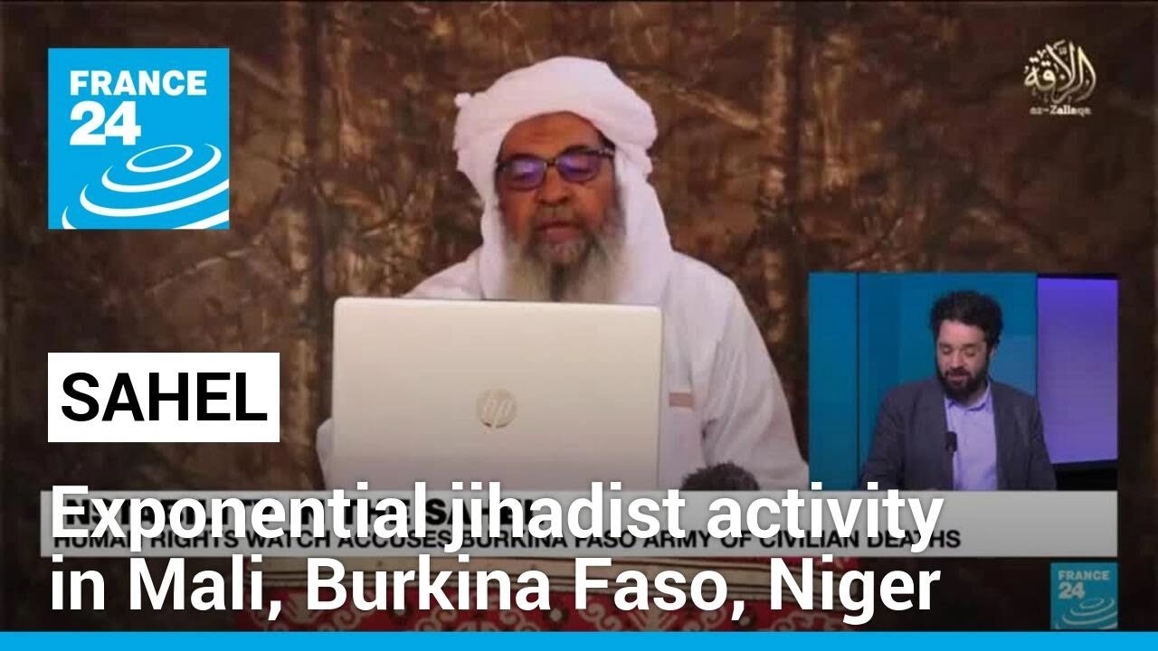 Instability in the Sahel: Exponential jihadist activity in Mali, Burkina Faso, Niger • FRANCE 24