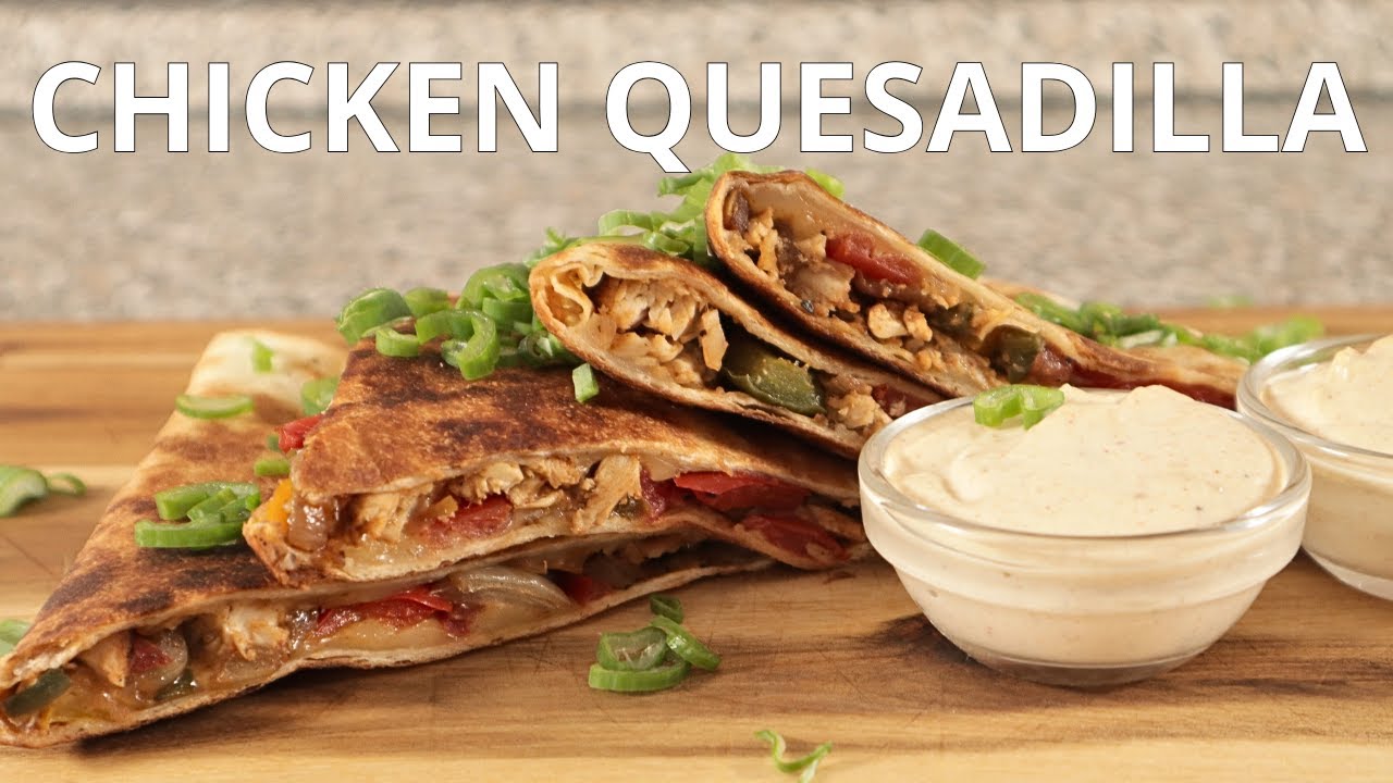 THE BEST Chicken Quesadilla at HOME!