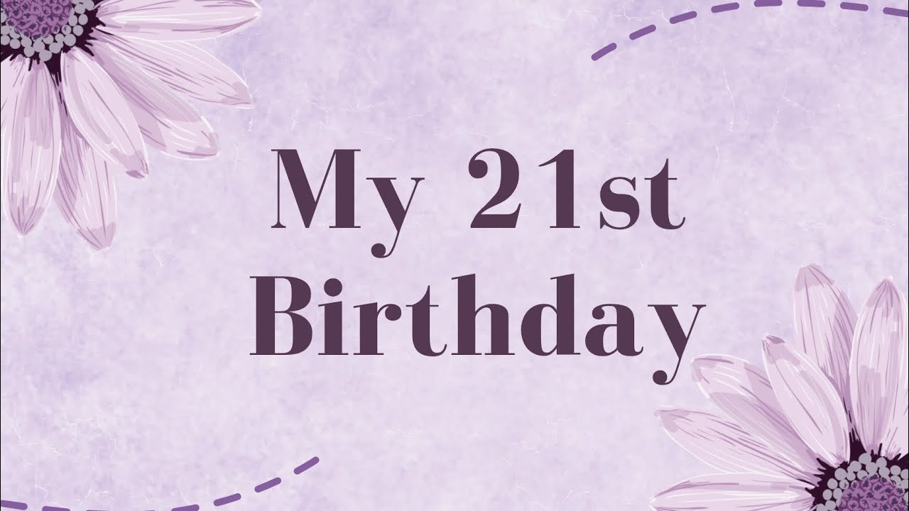 Turning 21: A Day to Remember✨💜