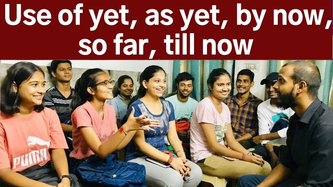 Use of Yet, As yet, By now, Till now, So far