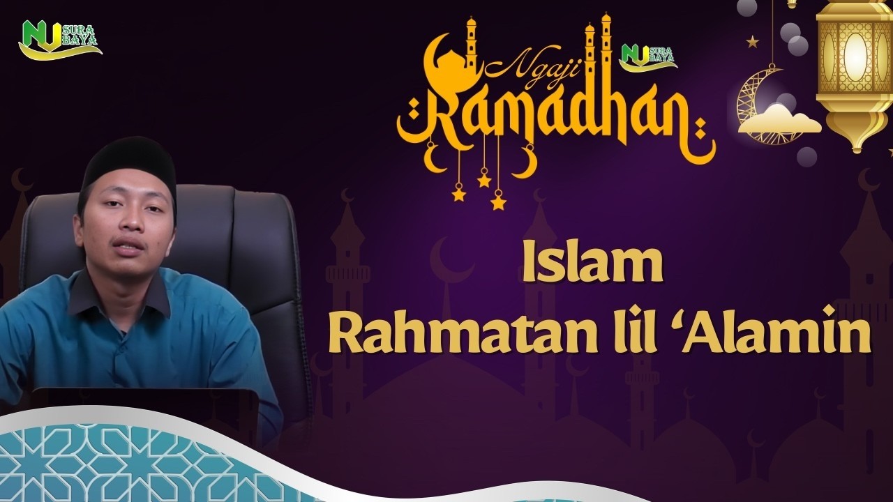 🔴Islam Rahmatan Lil Alamin - NGAJI RAMADHAN NU SURABAYA