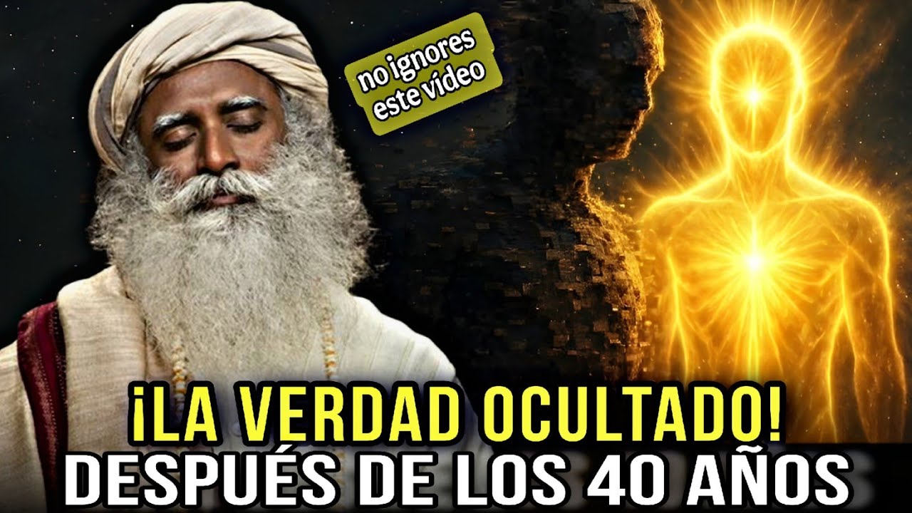 ¡La Verdad Oculta! Lo que NADIE te dice después de los 40 │ Sadhguru
