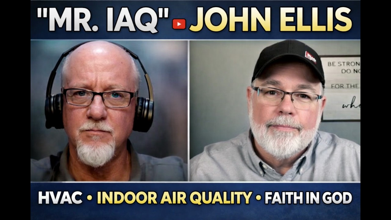 The Story of John Ellis on HVAC, Indoor Air Quality & Faith