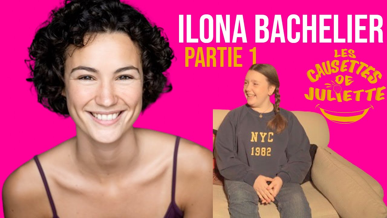 Elle a tourné avec les plus grands ! Les causettes de Juliette EP8 avec Ilona Bachelier !