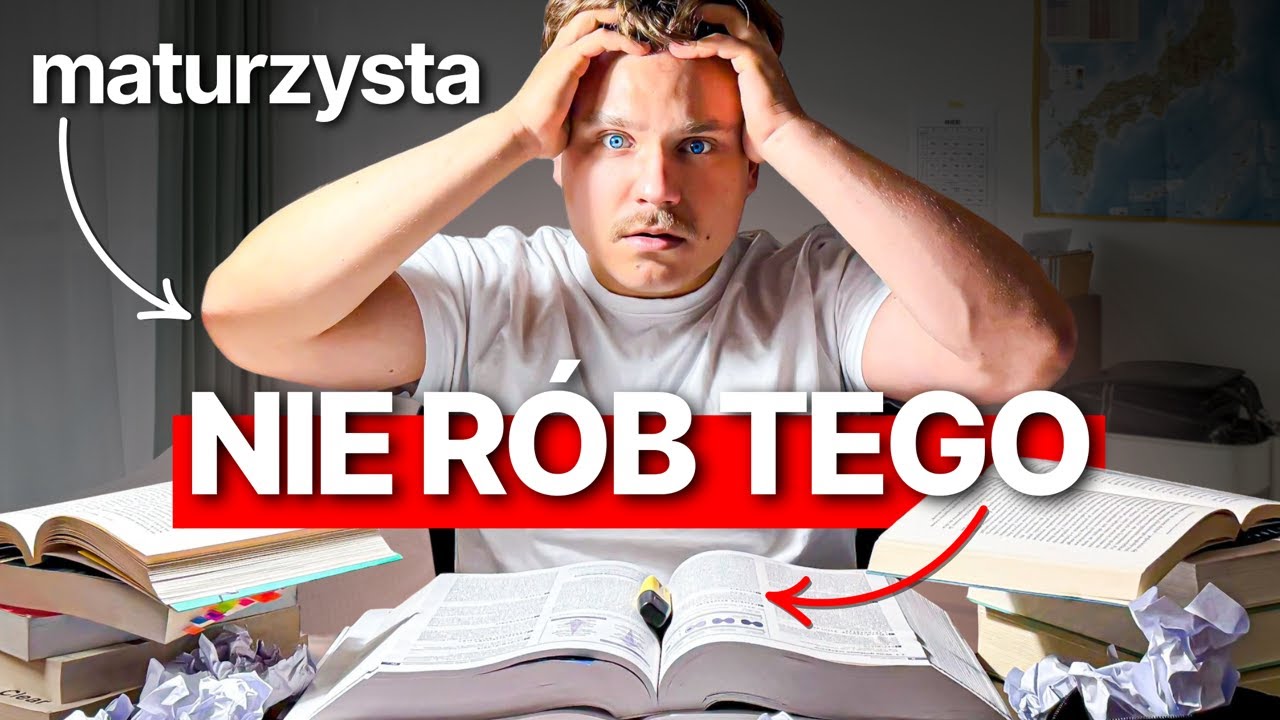 Jak NIE Przygotowywać Się do Matury w 2026 | 10 Najczęstszych Błędów