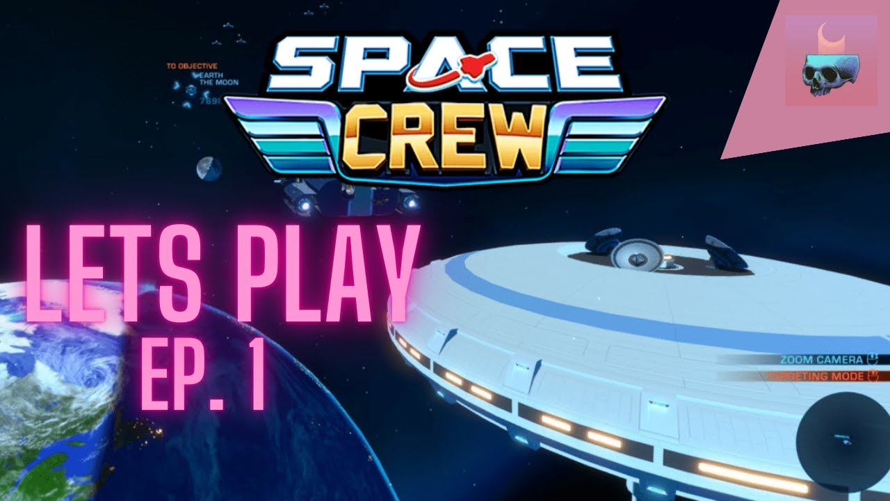 Space crew Lets Play: Ep 1 Tutorial and the basics
