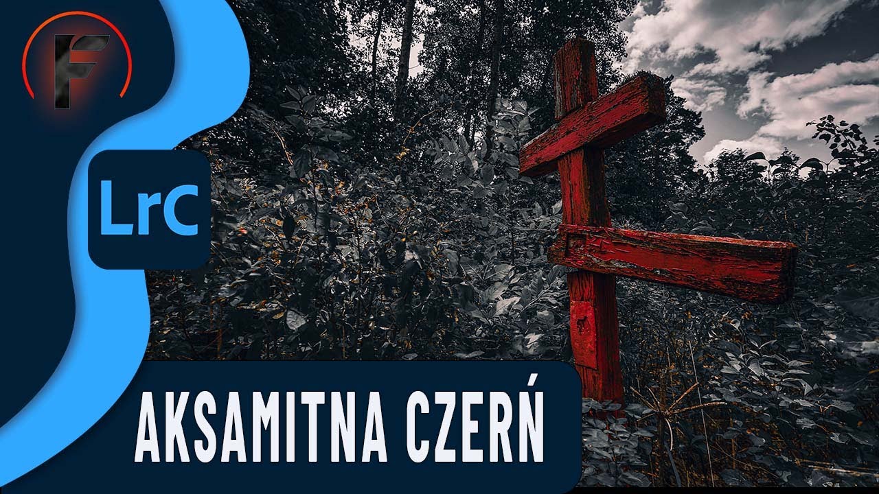 Jak zmienić zieleń w głęboką i aksamitną czerń -  Kurs Lightroom Classic